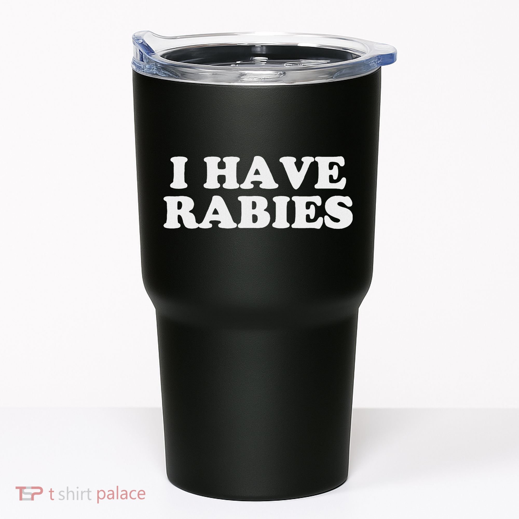 I Have Rabies Tumbler