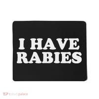I Have Rabies Mousepad thumb 0