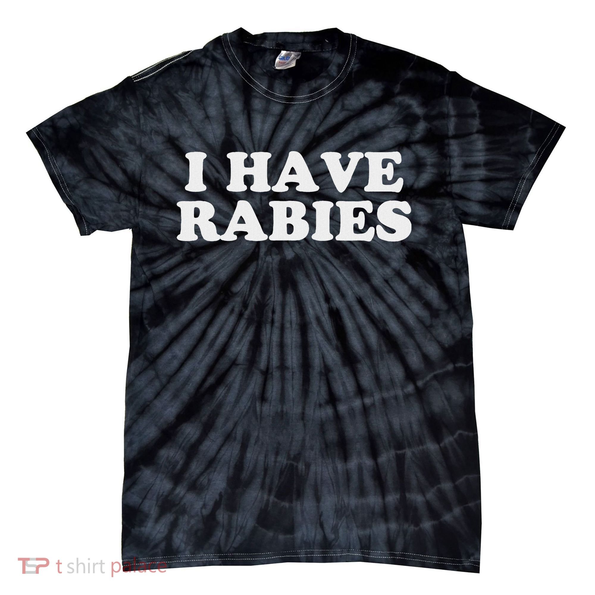 I Have Rabies Tie-Dye T-Shirt