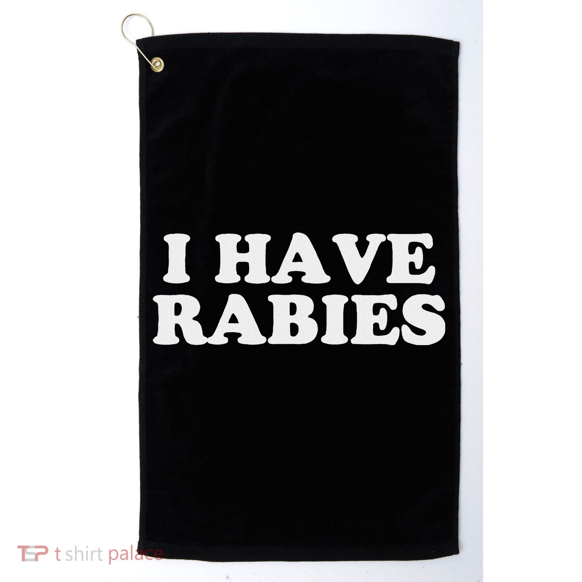 I Have Rabies Golf Towel
