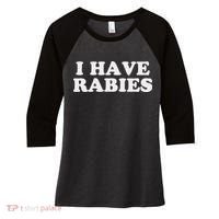 I Have Rabies Women's Tri-Blend 3/4-Sleeve Raglan Shirt thumb 0