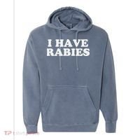 I Have Rabies Comfort Colors Garment-Dyed Hooded Sweatshirt thumb 0