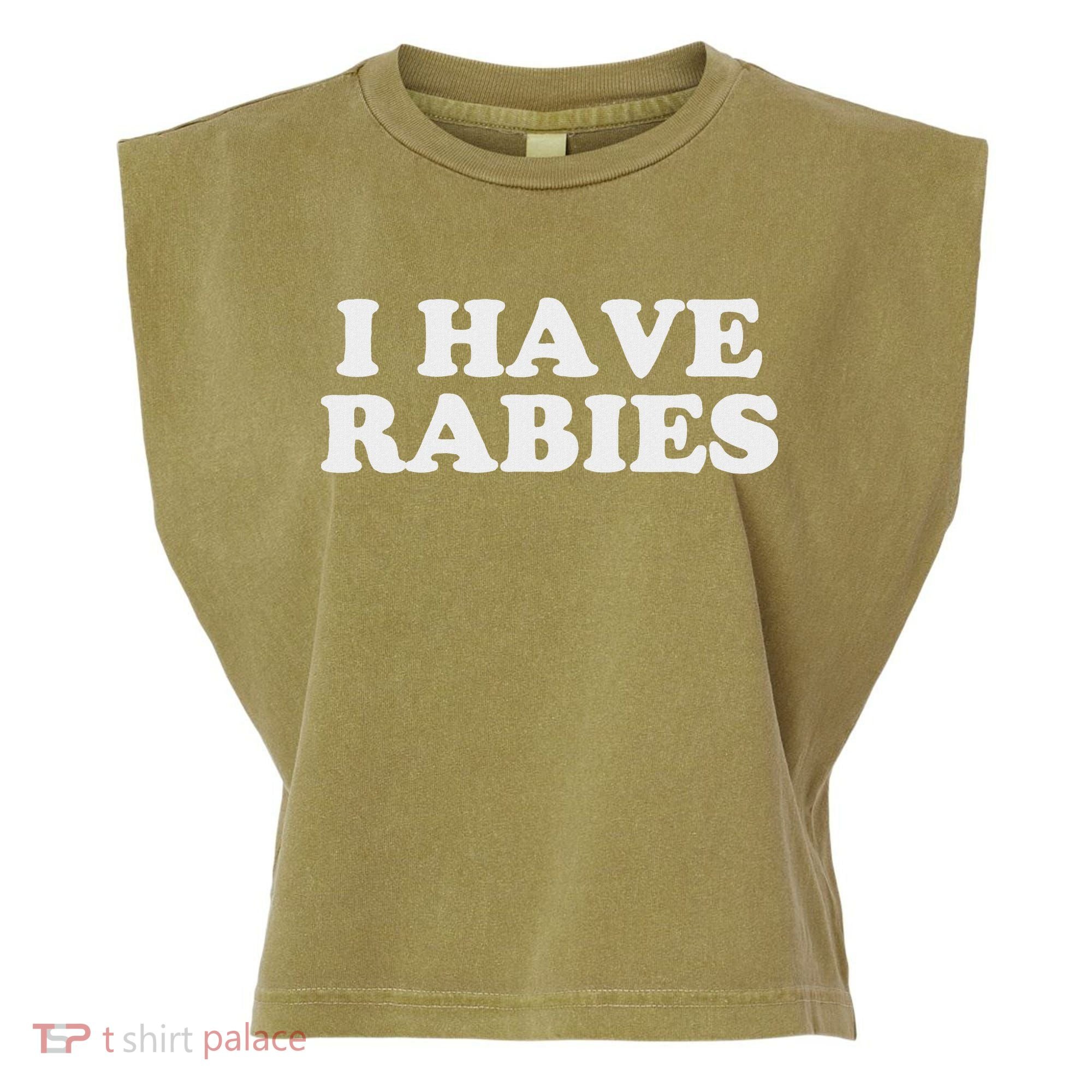 I Have Rabies Garment-Dyed Women's Muscle Tee