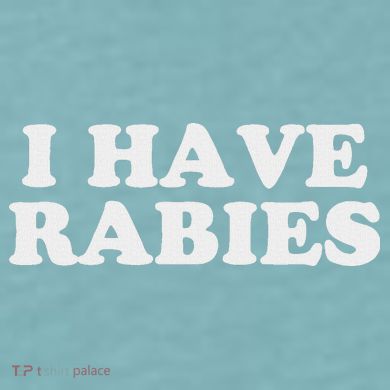 I Have Rabies Sueded Cloud Jersey T-Shirt