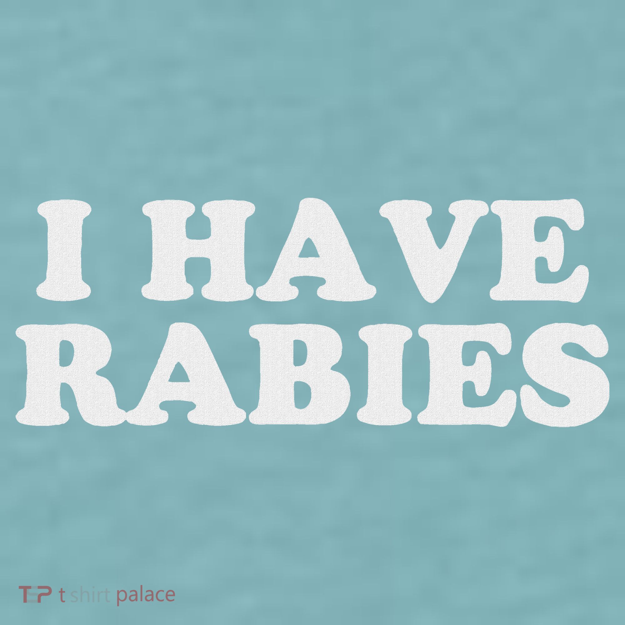 I Have Rabies Sueded Cloud Jersey T-Shirt