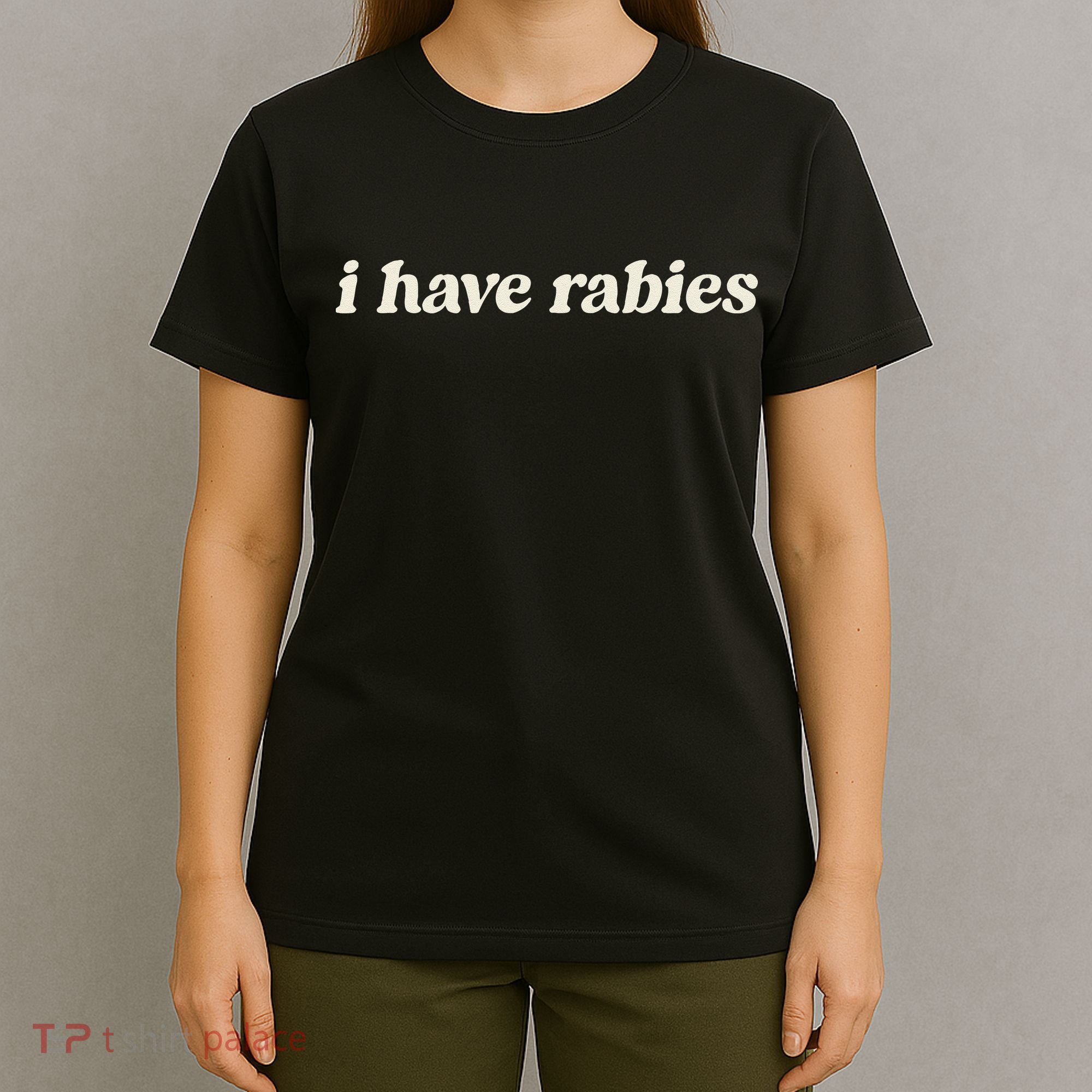 I Have Rabies Funny Unhinged Meme Gift T-Shirt