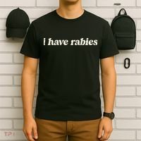 I Have Rabies Funny Unhinged Meme Gift T-Shirt thumb 6