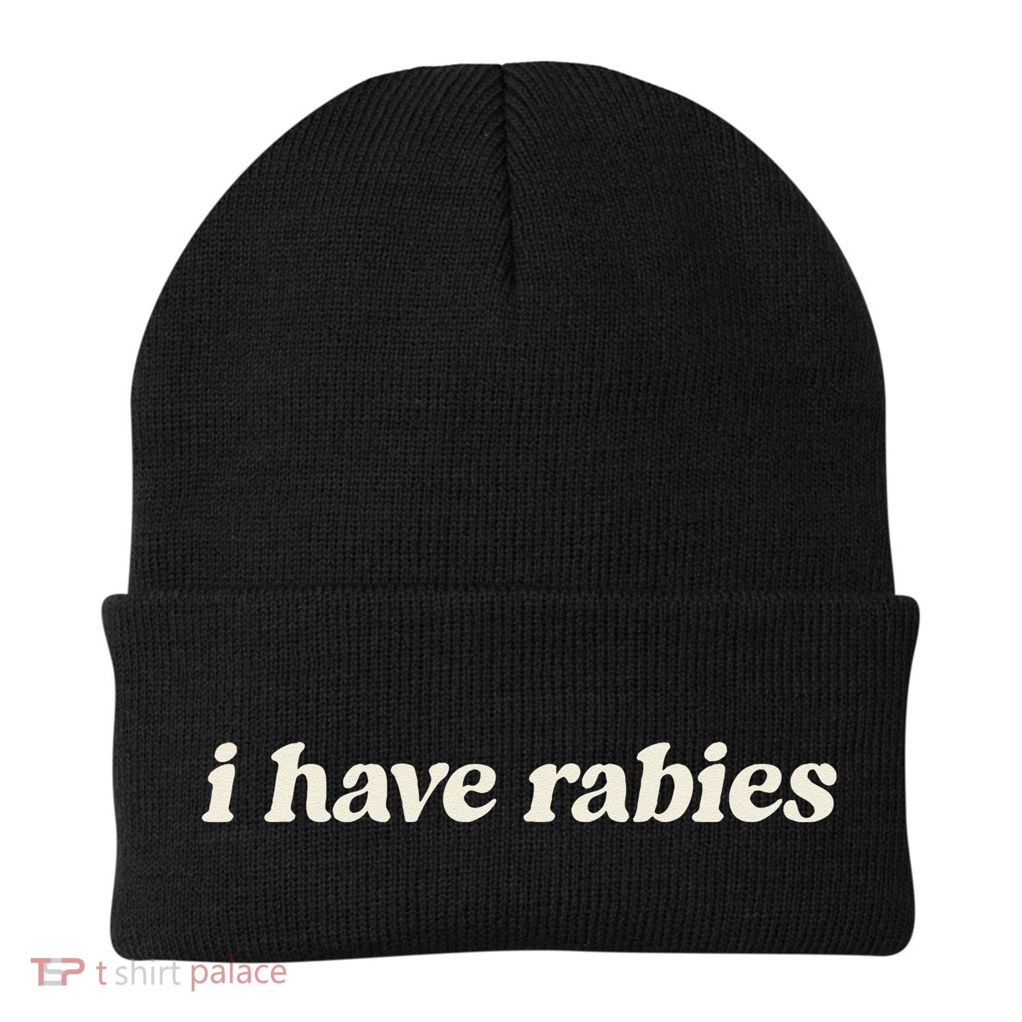 I Have Rabies Funny Unhinged Meme Gift Beanie