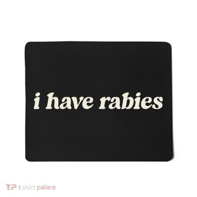 I Have Rabies Funny Unhinged Meme Gift Mousepad