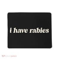 I Have Rabies Funny Unhinged Meme Gift Mousepad thumb 0