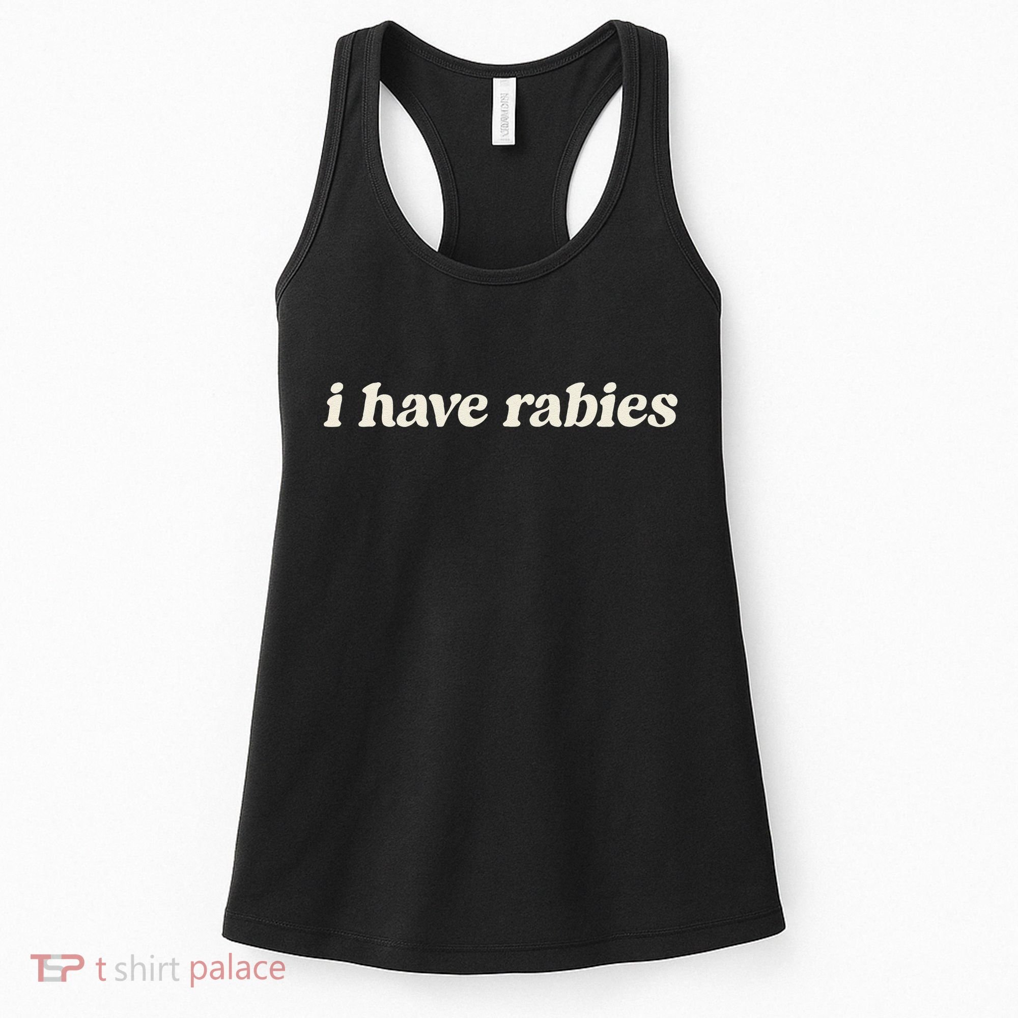 I Have Rabies Funny Unhinged Meme Gift Women's Tank Top