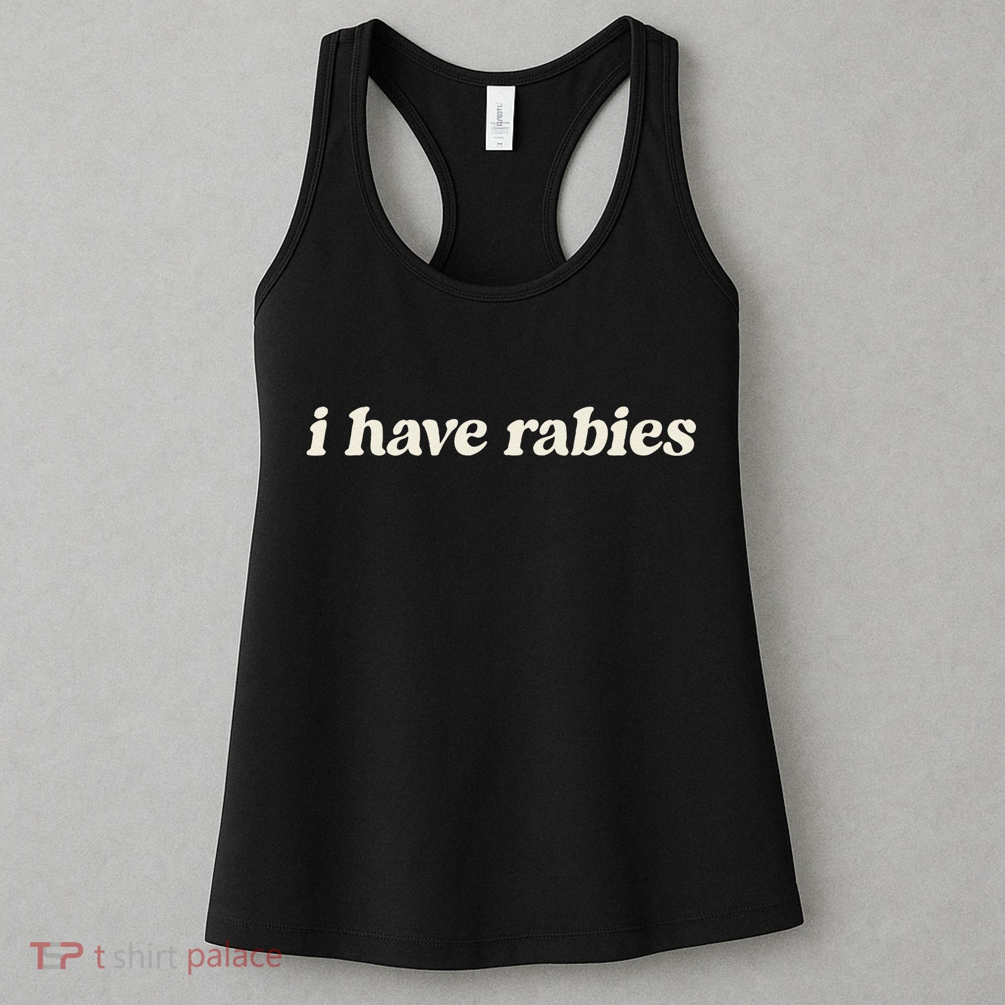I Have Rabies Funny Unhinged Meme Gift Women's Tank Top
