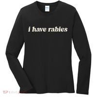 I Have Rabies Funny Unhinged Meme Gift Women's Long Sleeve Shirt thumb 0