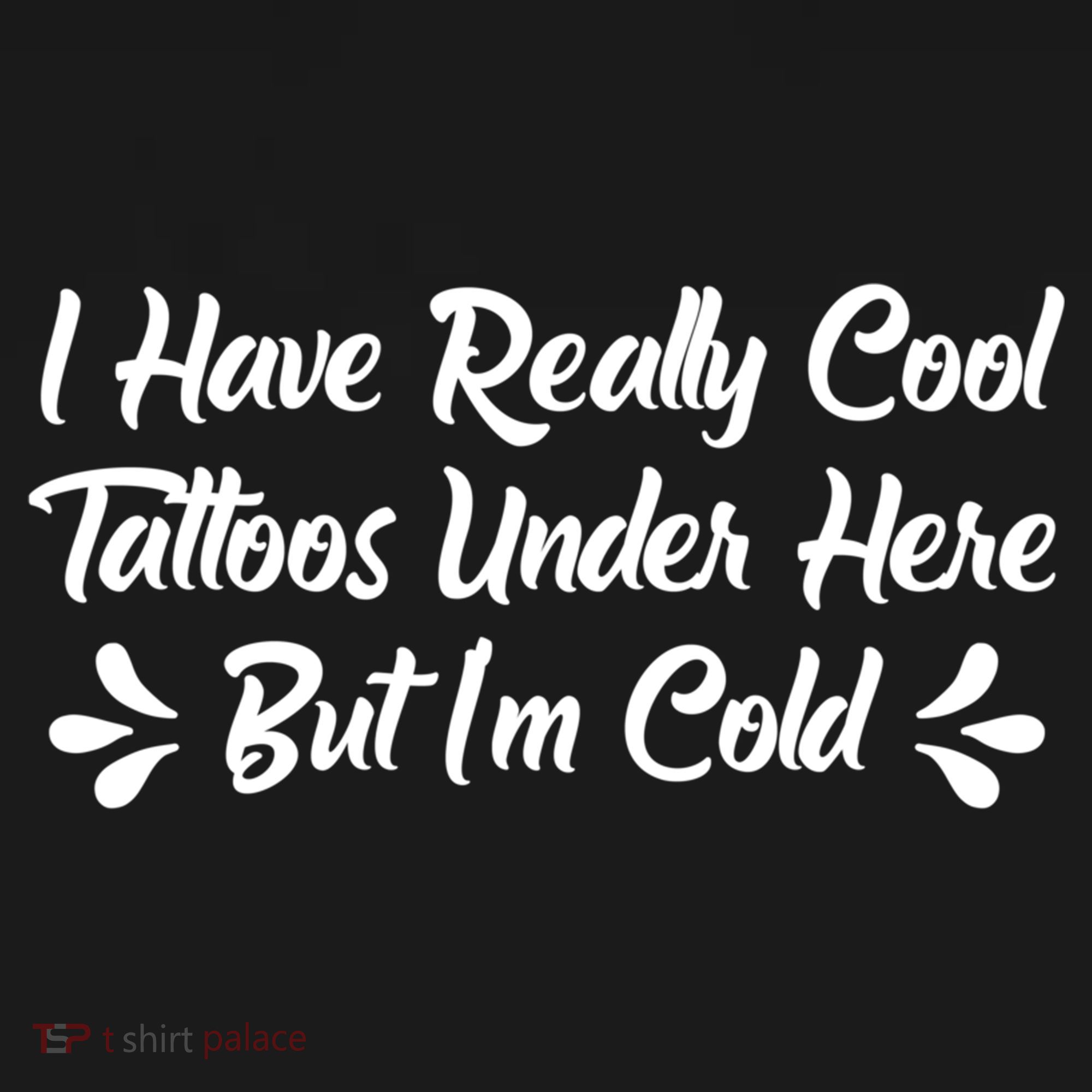 I Have Really Cool Tattoos Under Here But I'm Cold Gift Women's Hoodie