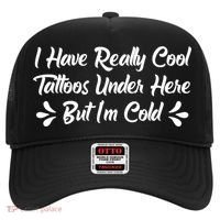 I Have Really Cool Tattoos Under Here But I'm Cold Gift Hat thumb 0
