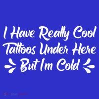 I Have Really Cool Tattoos Under Here But I'm Cold Gift Women's Tank Top thumb 5