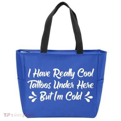 I Have Really Cool Tattoos Under Here But I'm Cold Gift Tote Bag