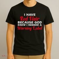 I Have Red Hair Because God Knew I Needed A Label Funny Red Hair T-Shirt thumb 3