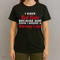 I Have Red Hair Because God Knew I Needed A Label Funny Red Hair T-Shirt thumb 4