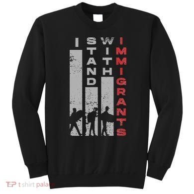 Immigrants Human Rights And I Stand With Immigrants Sweatshirt