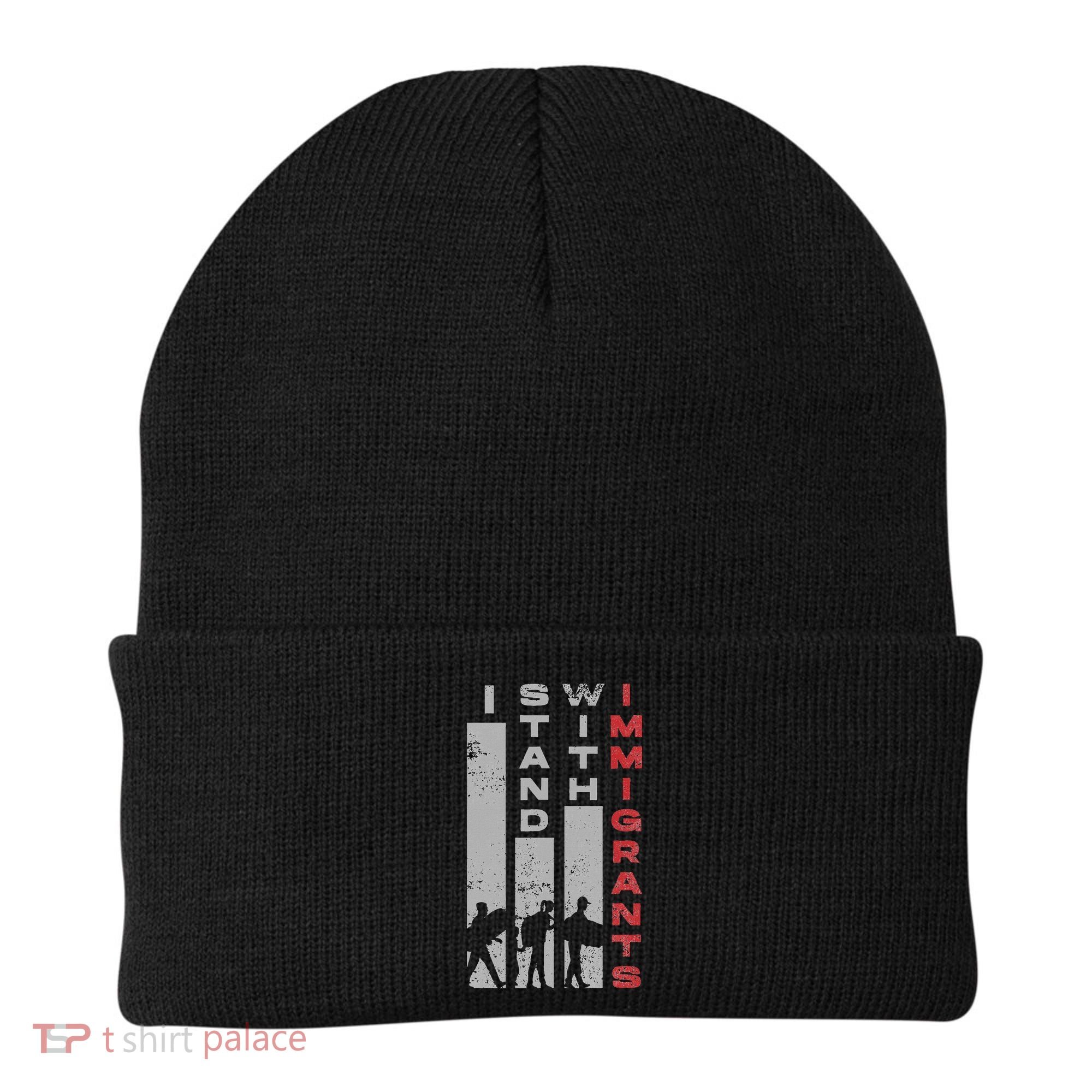 Immigrants Human Rights And I Stand With Immigrants Beanie