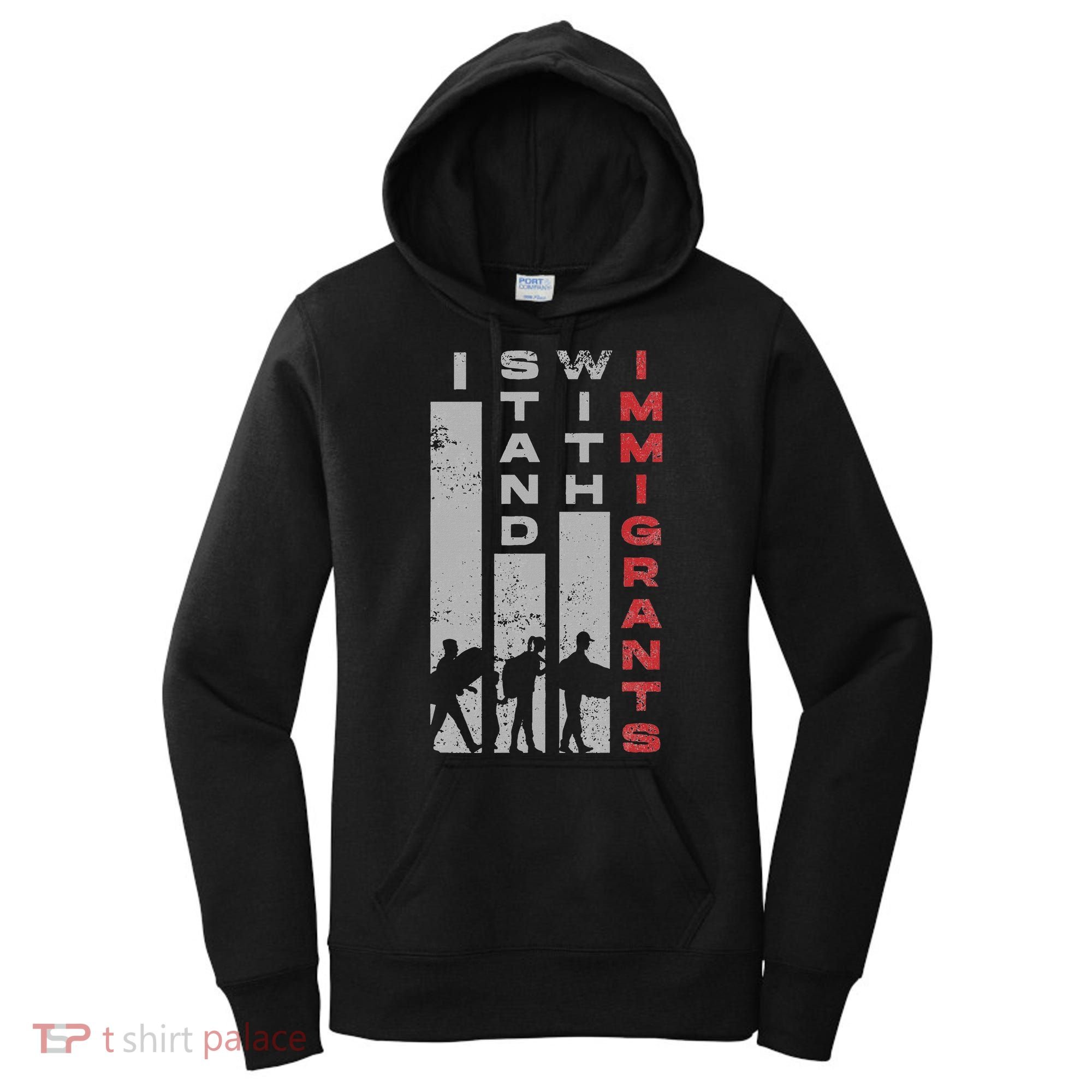 Immigrants Human Rights And I Stand With Immigrants Women's Hoodie