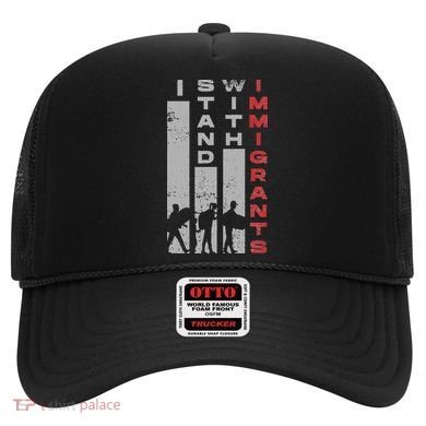 Immigrants Human Rights And I Stand With Immigrants Hat