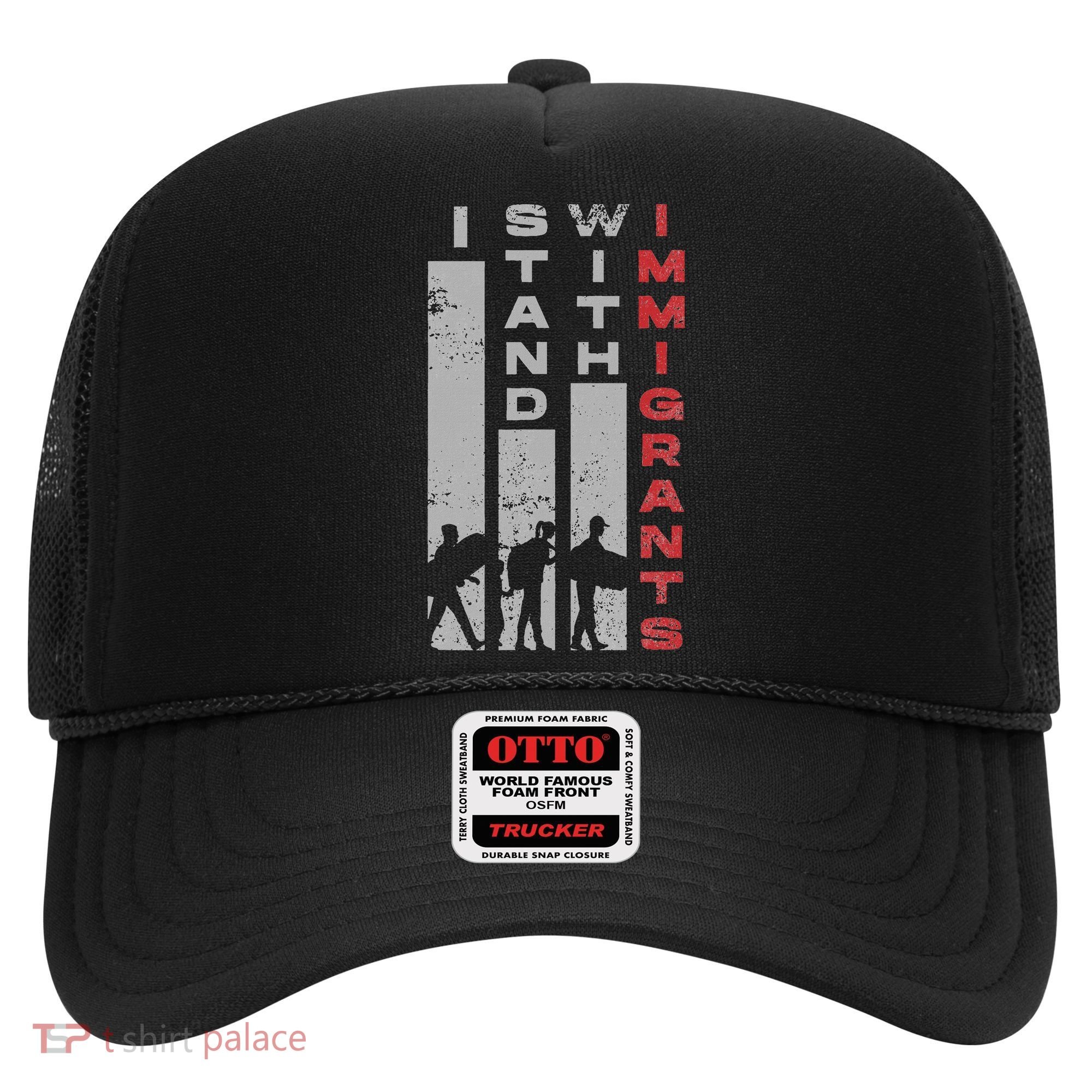 Immigrants Human Rights And I Stand With Immigrants Hat