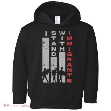 Immigrants Human Rights And I Stand With Immigrants Toddler Hoodie