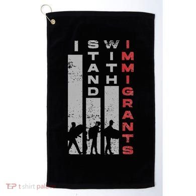 Immigrants Human Rights And I Stand With Immigrants Golf Towel