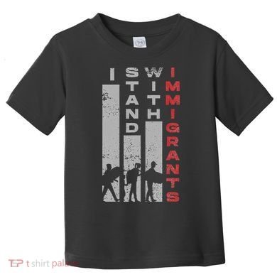 Immigrants Human Rights And I Stand With Immigrants Toddler T-Shirt