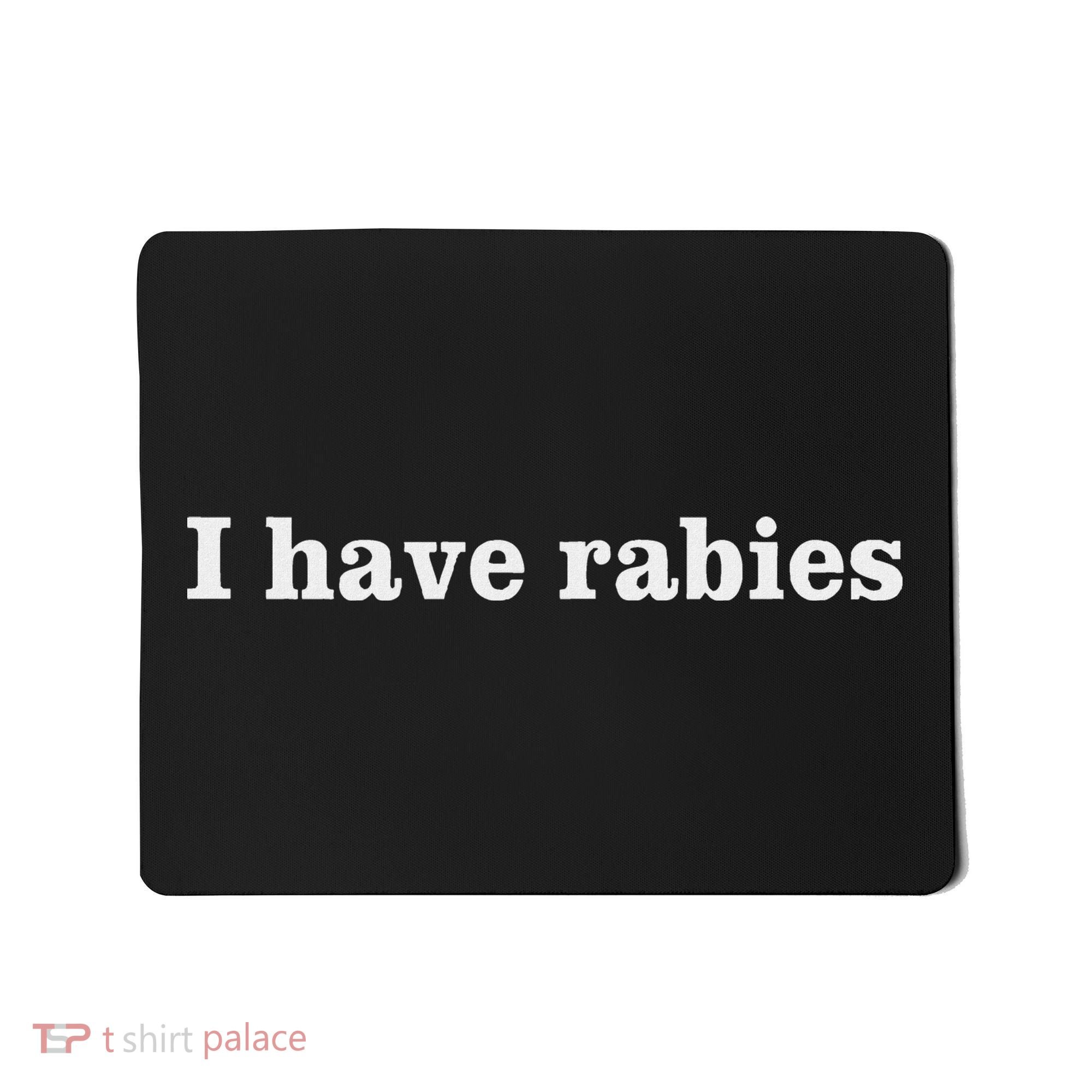 I Have Rabies Minimalist And Funny Quote Mousepad