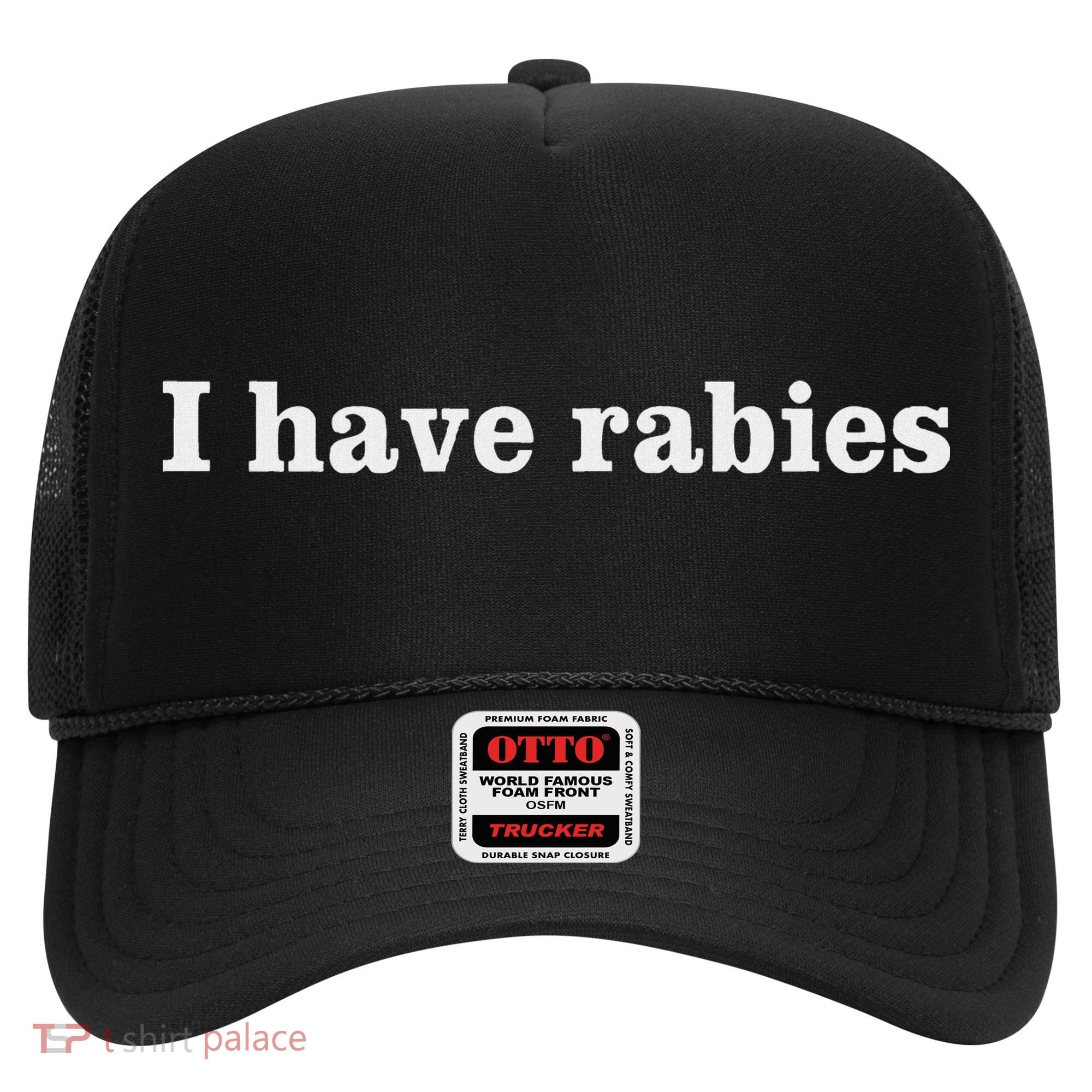 I Have Rabies Minimalist And Funny Quote Hat