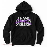 I Have Sexdaily Dyslexia Funny Meme Hoodie thumb 0