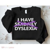 I Have Sexdaily Dyslexia Funny Meme Sweatshirt thumb 2