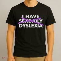 I Have Sexdaily Dyslexia Funny Meme T-Shirt thumb 3