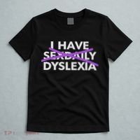 I Have Sexdaily Dyslexia Funny Meme T-Shirt thumb 5