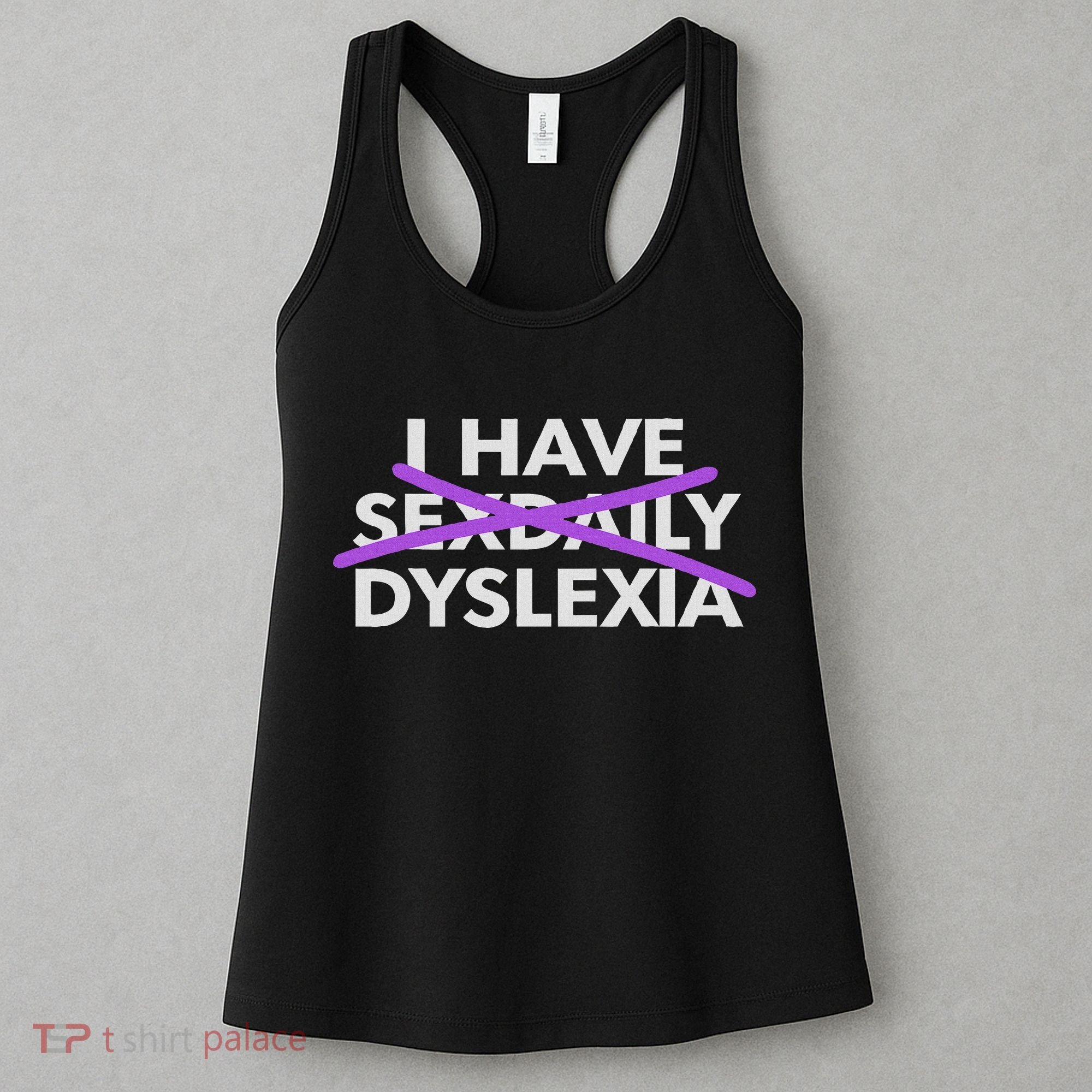 I Have Sexdaily Dyslexia Funny Meme Women's Tank Top