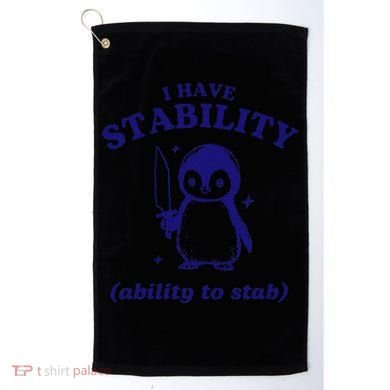 I Have Stability Ability To Stab Funny Penguin Golf Towel