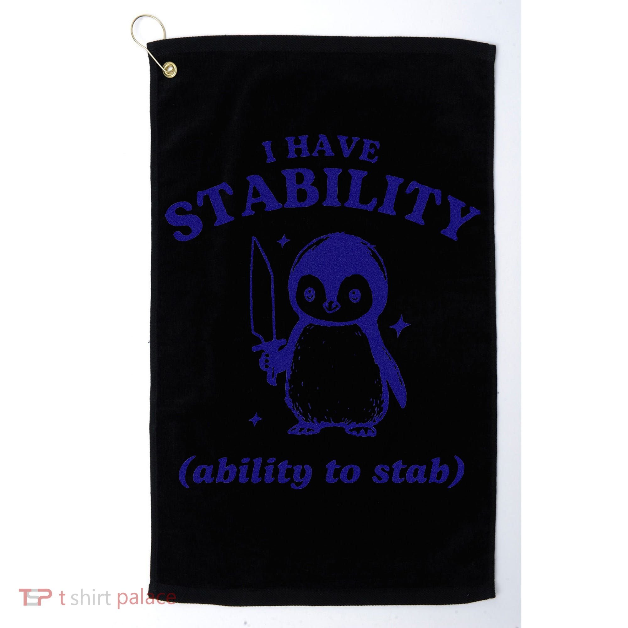 I Have Stability Ability To Stab Funny Penguin Golf Towel