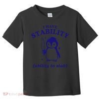 I Have Stability Ability To Stab Funny Penguin Toddler T-Shirt thumb 0