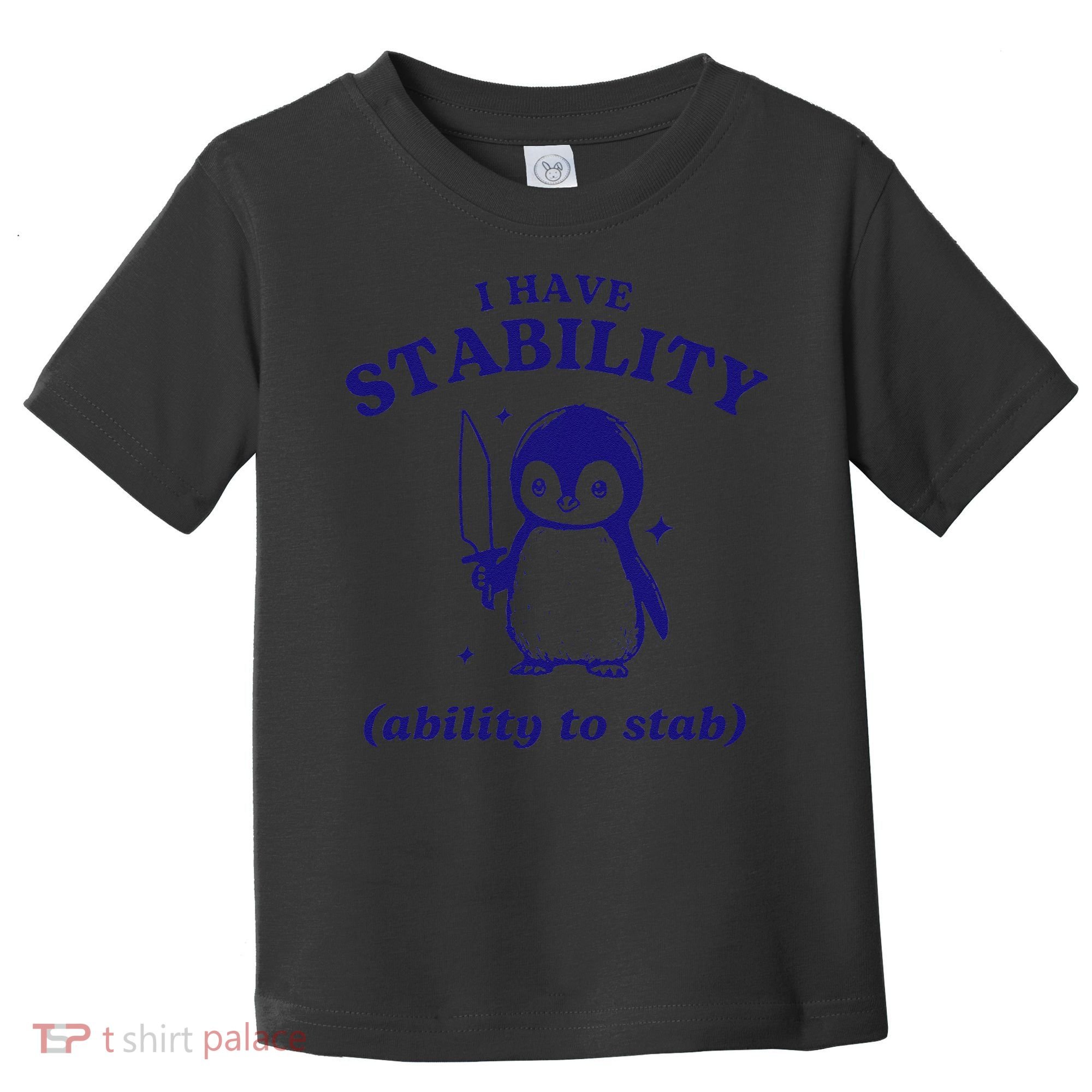 I Have Stability Ability To Stab Funny Penguin Toddler T-Shirt