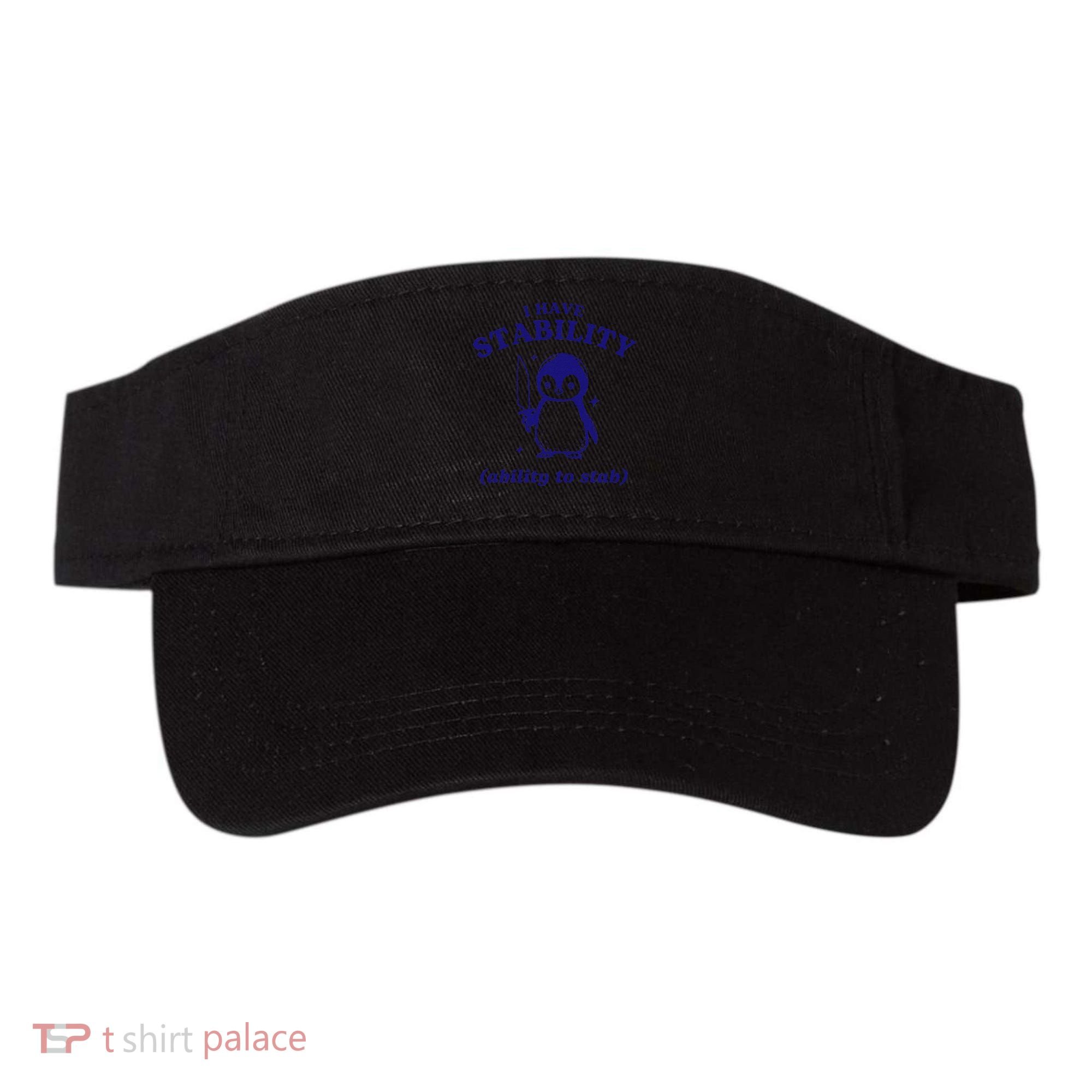 I Have Stability Ability To Stab Funny Penguin Visor