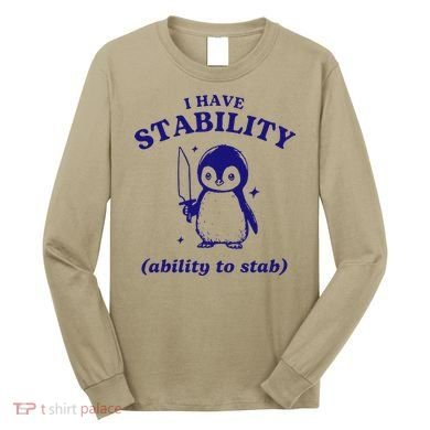 I Have Stability Ability To Stab Funny Penguin Long Sleeve Shirt