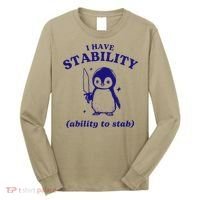 I Have Stability Ability To Stab Funny Penguin Long Sleeve Shirt thumb 0
