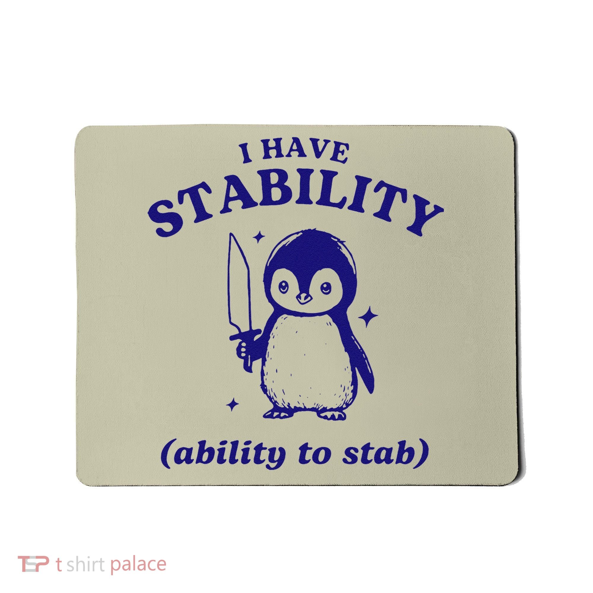 I Have Stability Ability To Stab Funny Penguin Mousepad