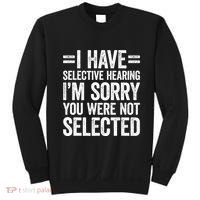 I Have Selective Hearing You WerenT Selected Sweatshirt thumb 0