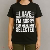 I Have Selective Hearing You WerenT Selected T-Shirt thumb 4