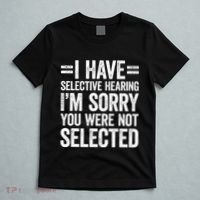 I Have Selective Hearing You WerenT Selected T-Shirt thumb 5