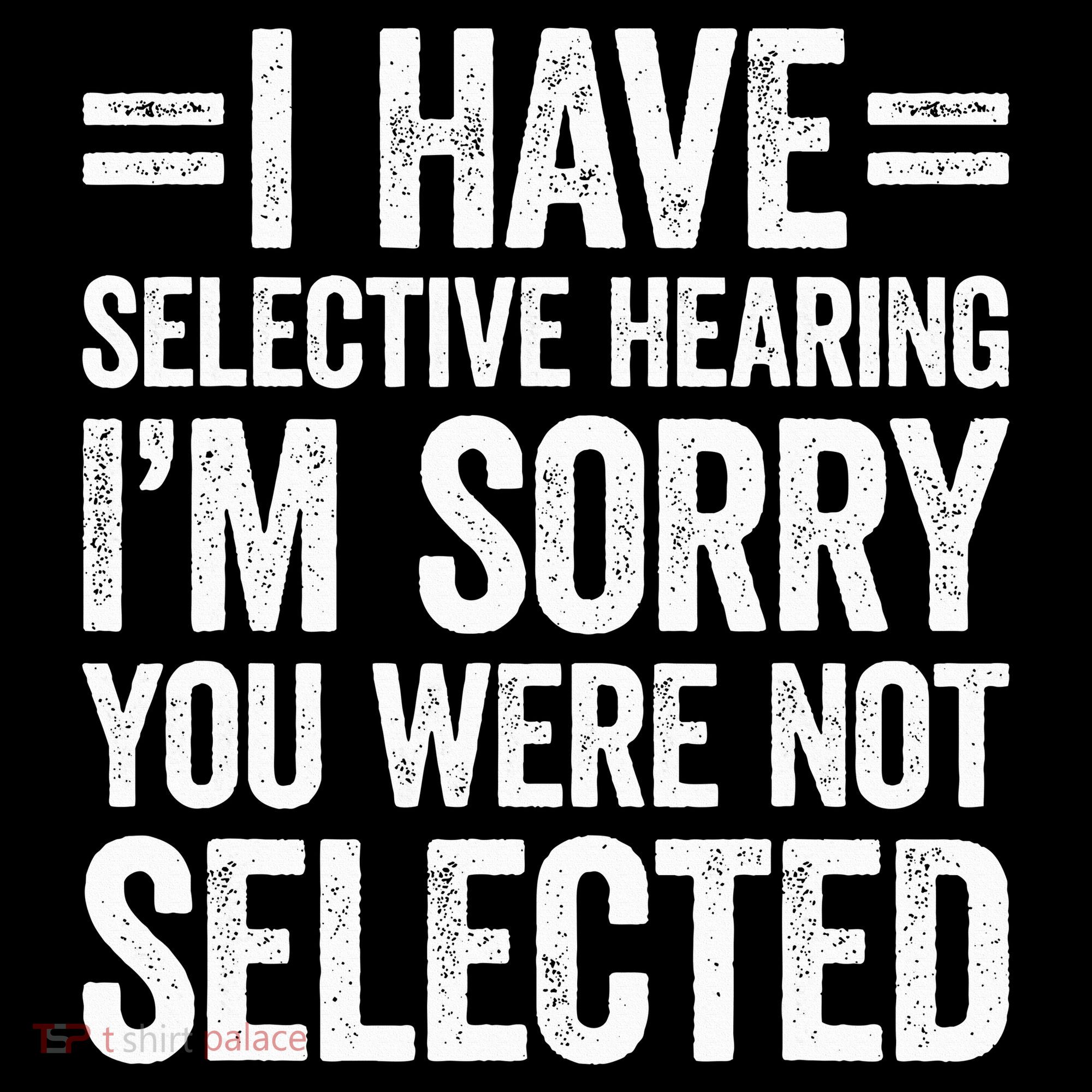 I Have Selective Hearing You WerenT Selected Women's Hoodie